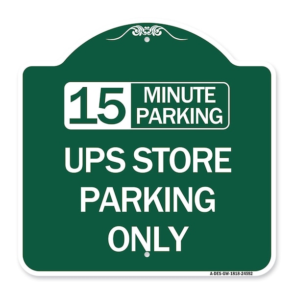 15 Minutes Parking-Ups Store Parking Only, Green & White Aluminum Sign, 18" x 18", GW-1818-24592